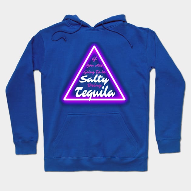 If You Are Going to Be Salty Bring tequila stylish Hoodie by BOB